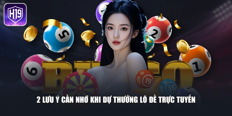 2 lưu ý cần nhớ khi dự thưởng lô đề trực tuyến