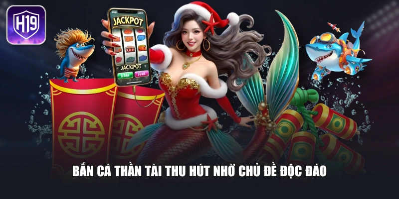 Bắn cá thần tài thu hút nhờ chủ đề độc đáo
