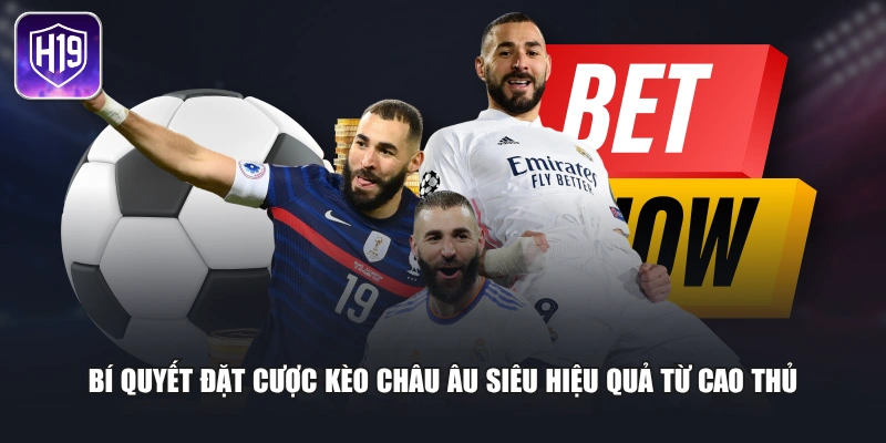 Bí quyết đặt cược kèo châu Âu siêu hiệu quả từ cao thủ