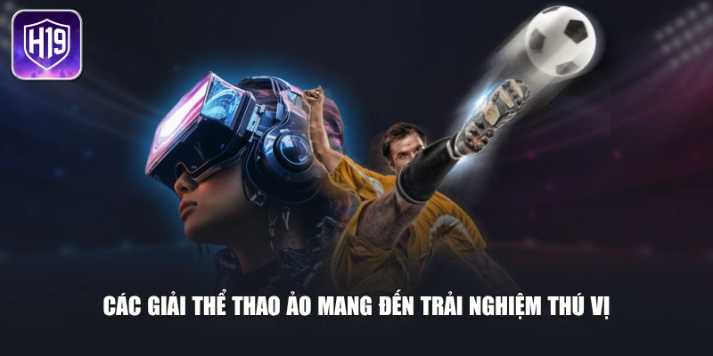 Các giải thể thao ảo mang đến trải nghiệm thú vị