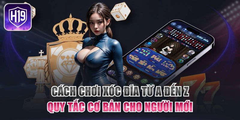 Cách Chơi Xóc Đĩa Từ A Đến Z Quy Tắc Cơ Bản Cho Người Mới