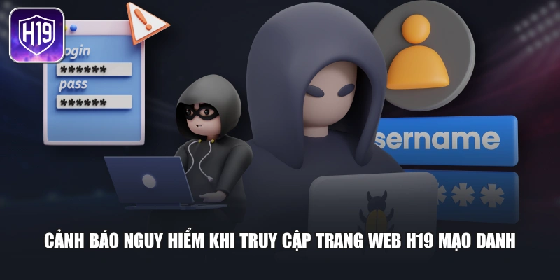 Cảnh báo nguy hiểm khi truy cập trang web H19 mạo danh