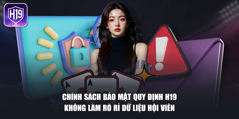 Chính sách bảo mật quy định H19 không làm rò rỉ dữ liệu hội viên