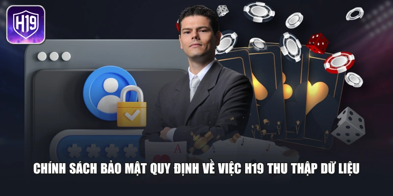 Chính sách bảo mật quy định về việc H19 thu thập dữ liệu
