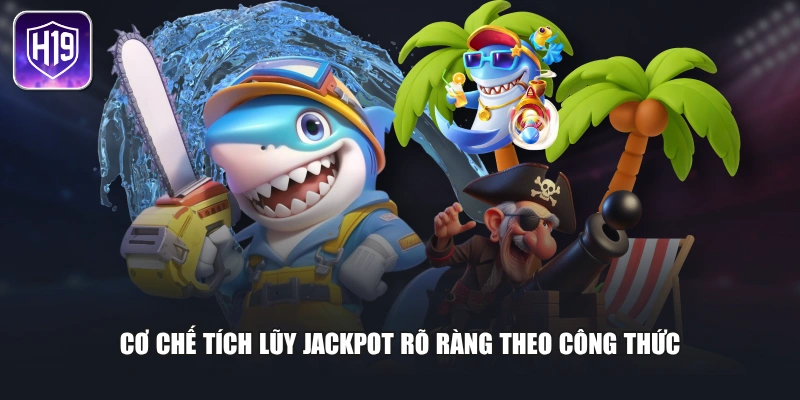 Cơ chế tích lũy Jackpot rõ ràng theo công thức
