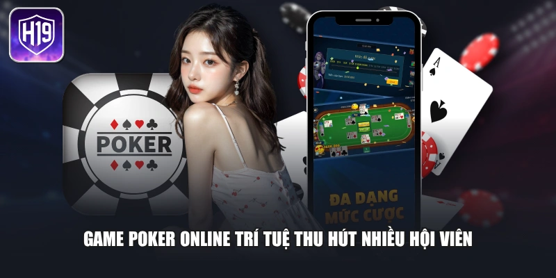 Game poker online trí tuệ thu hút nhiều hội viên
