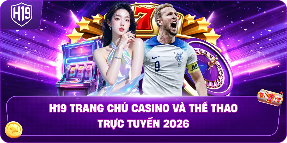 H19-trang-chu-casino-va-the-thao-truc-tuyen-2026