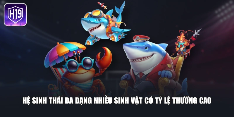 Hệ sinh thái đa dạng nhiều sinh vật có tỷ lệ thưởng cao