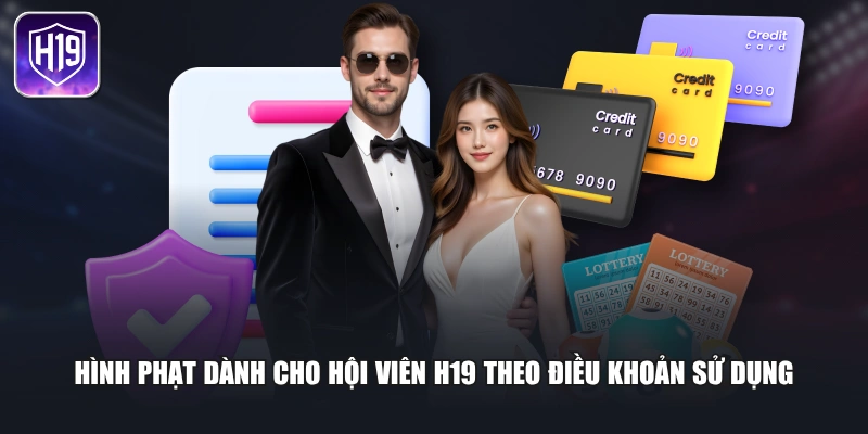 Hình phạt dành cho hội viên H19 theo điều khoản sử dụng