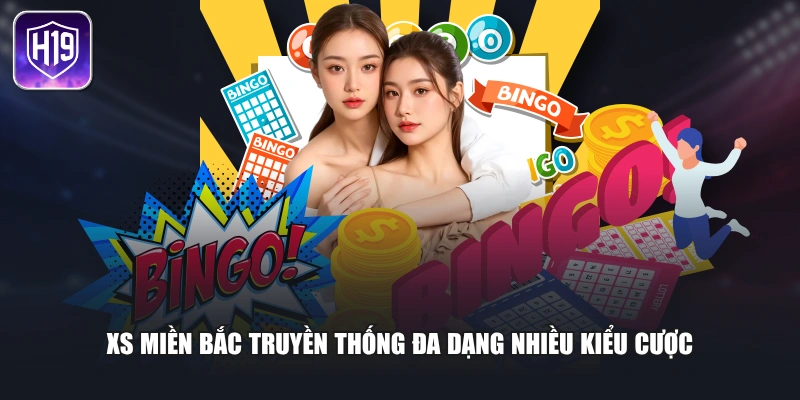 XS miền Bắc truyền thống đa dạng nhiều kiểu cược